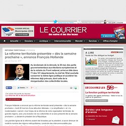 La réforme territoriale présentée « dès la semaine prochaine », annonce François Hollande