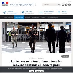 Lutte contre le terrorisme : tous les moyens sont mis en oeuvre pour protéger les Français