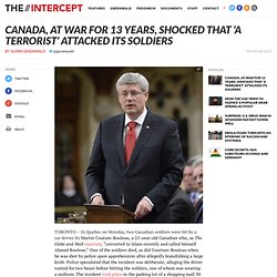 Canada, At War For 13 Years, Shocked That 'A Terrorist' Attacked Its Soldiers