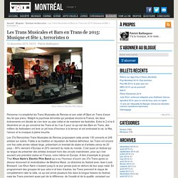 Les Trans Musicales et Bars en Trans de 2015: Musique et fête 1, terroristes 0 – Sonique rendez-vous – Patrick Baillargeon – Voir.ca