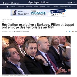 Révélation explosive : Sarkozy, Fillon et Juppé ont envoyé des terroristes au Mali - Algérie Patriotique