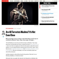 Are All Terrorists Muslims? It’s Not Even Close