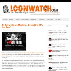 All Terrorists are Muslims...Except the 94% that Aren't