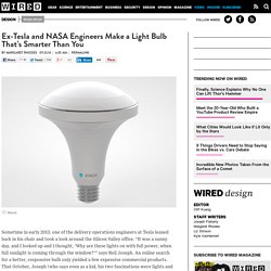 Ex-Tesla and NASA Engineers Make a Light Bulb That's Smarter Than You