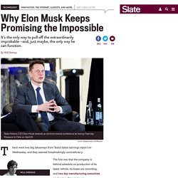 Tesla’s Elon Musk keeps promising the impossible. I think I know why.