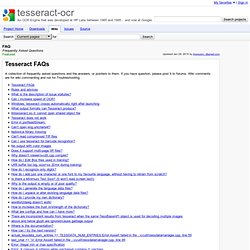 FAQ - tesseract-ocr - Frequently Asked Questions - An OCR Engine that was developed at HP Labs between 1985 and 1995... and now at Google.