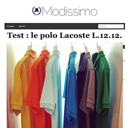 Test : le polo Lacoste L.12.12.(annexe 3 )