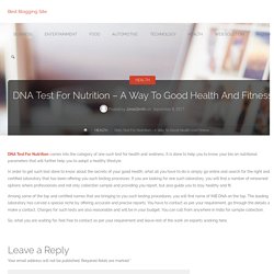 DNA Test For Nutrition – A Way To Good Health And Fitness