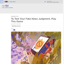 To Test Your Fake News Judgment, Play This Game : NPR Ed