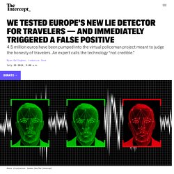 We Tested Europe’s New Digital Lie Detector. It Failed.