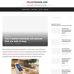 The 5 tested unlocked cell phones that are safe to buy. - Online Tech Solutions