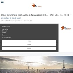 Testez gratuitement votre niveau de français pour le DELF, DALF, DILF, TEF, TCF, DFP