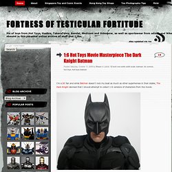 Fortress of Testicular Fortitude: 1:6 Hot Toys Movie Masterpiece The Dark Knight Batman