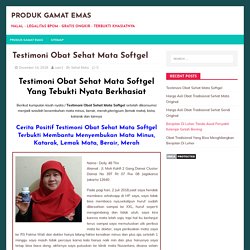 Testimoni Obat Sehat Mata Softgel Yang Terbukti Nyata Berkhasiat