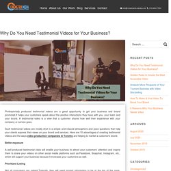 Why Do You Need Testimonial Videos for Your Business? - Video Production Company Toronto - Cinemetrix Media