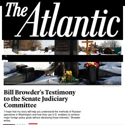 Read the Full Text of Bill Browder's Testimony to the Senate Judiciary Committee - The Atlantic