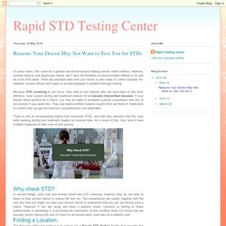 Rapid STD Testing Center: Reasons Your Doctor May Not Want to Test You for STDs