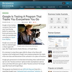 Google Is Testing A Program That Tracks You Everywhere You Go