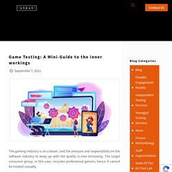 Game Testing: A Mini-Guide to the inner workings