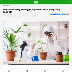 Why Third-Party Testing Is Important For CBD Quality Control?