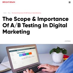 A/B Testing In Digital Marketing: Scope, Importance and How It Works