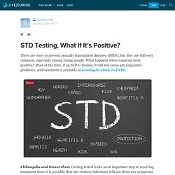 STD Testing, What If It’s Positive?: sexsolution4u