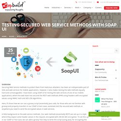 Testing Secured Web Service Methods With SOAP UI