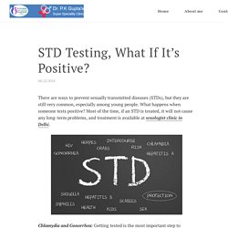 STD Testing, What If It’s Positive?