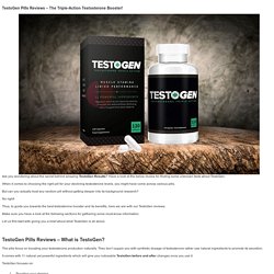 TestoGen Pills Reviews – The Best Testosterone Booster In Market!