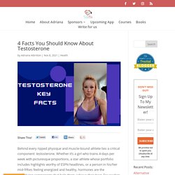 4 Facts You Should Know About Testosterone - Adriana Albritton