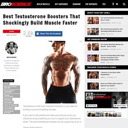 Best Testosterone Boosters – Top 3 That Build Muscle Faster