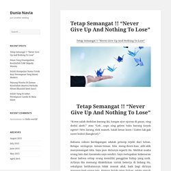 Tetap Semangat !! “Never Give Up And Nothing To Lose”