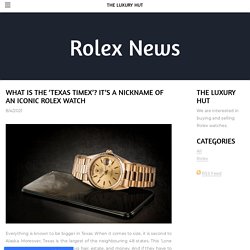 What Is The ‘Texas Timex’? It’s a Nickname of An Iconic Rolex Watch - THE LUXURY HUT