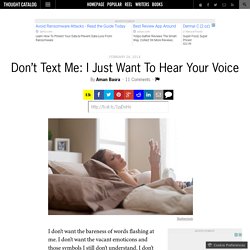 Don’t Text Me I Just Want To Hear Your Voice Thought Catalog
