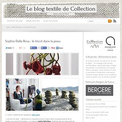 Le blog textile de Collection » Sophie Dalla Rosa : le tricot dans la peau