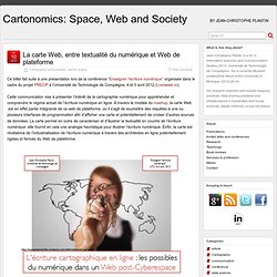 La carte Web, entre textualité du numérique et Web de plateforme - Cartonomics: Space, Web and Society » Cartonomics: Space, Web and Society