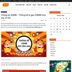 Thống kê XSMB - Thống kê lô gan XSMB hôm nay 31/03