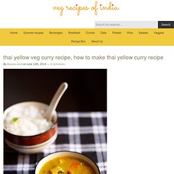 thai yellow veg curry recipe, how to make thai yellow curry recipe