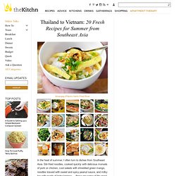 Thailand to Vietnam: 20 Fresh Recipes for Summer from Southeast Asia