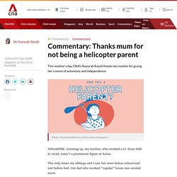 Thanks mum for not being a helicopter parent