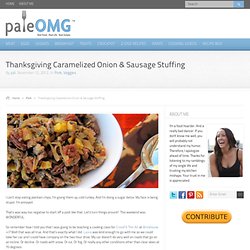 Thanksgiving Caramelized Onion & Sausage Stuffing