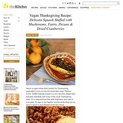 Vegan Thanksgiving Recipe: Delicata Squash Stuffed with Mushrooms, Farro, Pecans & Dried Cranberries