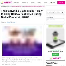 Thanksgiving & Black Friday - How to Enjoy Holiday Festivities During Global Pandemic 2020?
