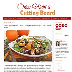 Thanksgiving Week Day 4 - Pumpkin, Cranberry & Goat Cheese Salad
