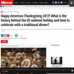Happy American Thanksgiving 2017! What is the history behind the US national ...