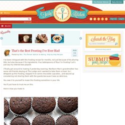 A Tasty Recipe: That’s the Best Frosting I’ve Ever Had – Tasty Kitchen Blog