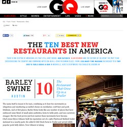 The Ten Best New Restaurants in America: Restaurants + Bars