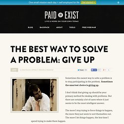 The Best Way to Solve a Problem: Give Up