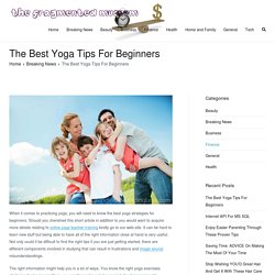 The Best Yoga Tips For Beginners