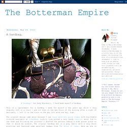 The Botterman Empire: A handbag.
